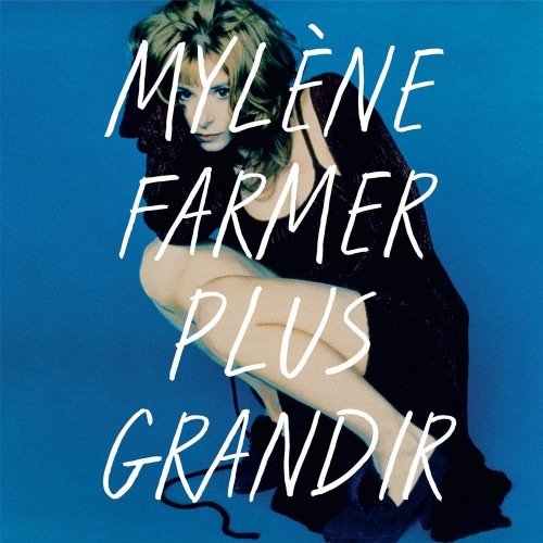 Mylene Farmer - Plus Grandir: Best Of 1986-1996 (Remastered)