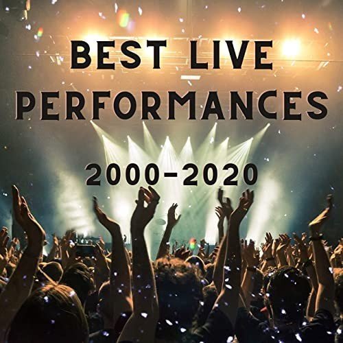 Best Live Performances: 2000-2020