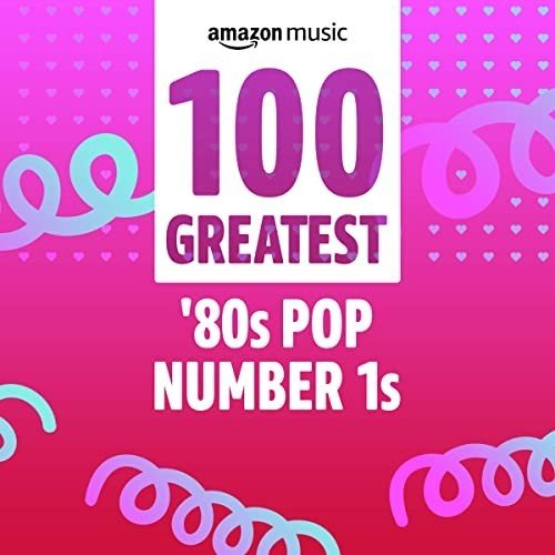 100 Greatest 80s Pop Number 1s