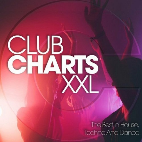 Club Charts XXL The Best in House Techno and Dance