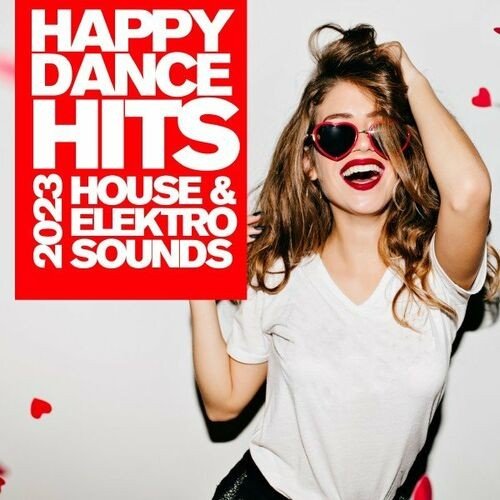 Happy Dance Hits 2023 - House & Elektro Sounds