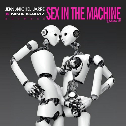 Jean-Michel Jarre and Nina Kraviz - Sex In The Machine Take 2 (2023) FLAC